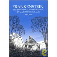 Frankenstein : The Dawning and the Passing