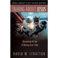 Talking About Jesus, Small Group Study Leader Edition