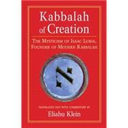 Kabbalah of Creation The Mysticism of Isaac Luria, Founder of Modern Kabbalah