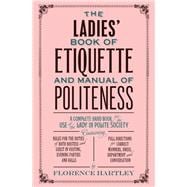 The Ladies' Book of Etiquette and Manual of Politeness