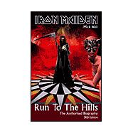 Run to the Hills : The Authorised Biography of Iron Maiden