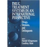 Drug Treatment Systems in an International Perspec Drugs, Demons, and Delinquents