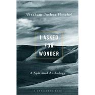 I Asked for Wonder; A Spiritual Anthology