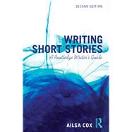 Writing Short Stories: A Routledge Writer's Guide