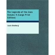 Legends of the Jews Volume 4 : Bible Times and Characters from Joshua to Esther