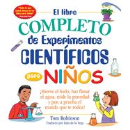 El libro completo de experimentos cientificos para ninos