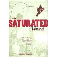 The Saturated World: Aesthetic Meaning, Intimate Objects, Women's Lives, 1890-1940