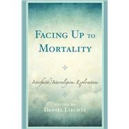 Facing Up to Mortality Interfaith/Interreligious Explorations