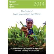 State Of Food Insecurity In The World 2014: Strengthening The Enabling Environment For Food Security And Nutrition