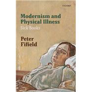 Modernism and Physical Illness Sick Books