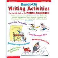 Hands-on Writing Activities That Get Kids Ready for the Writing Assessments Mini-Lessons and Learning-Rich Activities That Build on the Multiple Intelligences to Teach Narrative, Persuasive, and Informational Writing?and Engage Each and Every Student!