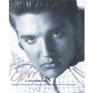 Elvis : A Celebration - Images of Elvis Presley from the Elvis Presley Archive at Graceland