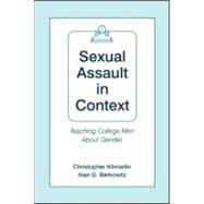Sexual Assault in Context : Teaching College Men about Gender