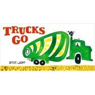 Trucks Go (Board Books about Trucks, Go Trucks Books for Kids)