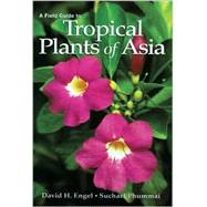 A Field Guide to Tropical Plants of Asia