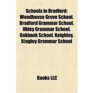 Schools in Bradford : Woodhouse Grove School, Bradford Grammar School, Ilkley Grammar School, Oakbank School, Keighley, Bingley Grammar School