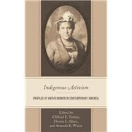 Indigenous Activism Profiles of Native Women in Contemporary America