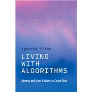 Living with Algorithms Agency and User Culture in Costa Rica