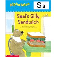AlphaTales (Letter S:  Seal’s Silly Sandwich) A Series of 26 Irresistible Animal Storybooks That Build Phonemic Awareness & Teach Each letter of the Alphabet