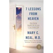 7 Lessons from Heaven How Dying Taught Me to Live a Joy-Filled Life