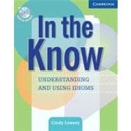 In the Know Students book and Audio CD: Understanding and Using Idioms