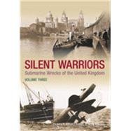 Silent Warriors Submarine Wrecks of the United Kingdom Vol 3: Wales and the West