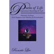 Poems of Life - Inspirational Knowledge for Life : Philosophy Teachings-Work, Happiness, Love, Morality and Existentialism