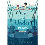 Over and Under the Pond (Environment and Ecology Books for Kids, Nature Books, Children's Oceanography Books, Animal Books for Kids)