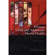 Primary Child and Adolescent Mental Health: A Practical Guide, Volume 1