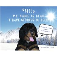 Hi!  My Name is Beau I Have Stories to Tell Book 1