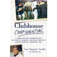Clubhouse Confidential : A Yankee Bat Boy's Insider Tale of Wild Nights, Gambling, and Good Times with Modern Baseball's Greatest Team