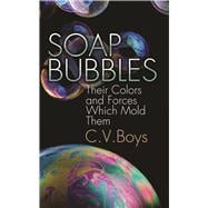 Soap Bubbles Their Colors and Forces Which Mold Them