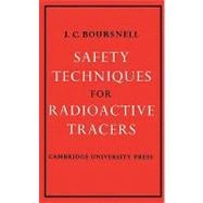 Safety Techniques for Radioactive Tracers