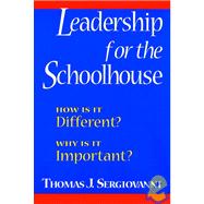 Leadership for the Schoolhouse How Is It Different? Why Is It Important?