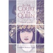 In the Court of the Queen A Novel of Mesopotamia