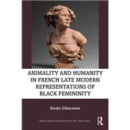 Animality and Humanity in French Late Modern Representations of Black Femininity