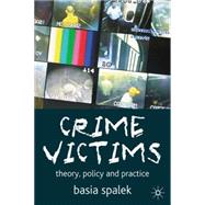Crime Victims Theory, Policy and Practice