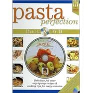 Pasta Perfection Book and DVD : Delicious Full-Colour Step-by-Step Recipes and Cooking Tips for Every Occasion