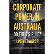 Corporate Power in Australian Democracy Do the One Percent Rule?