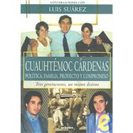 Cuauhtemoc Cardenas: Politica, Familia, Proyecto Y Compromiso / Politic, Family, Project and Obligation