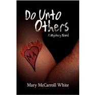 Do unto Others : A Mystery Novel