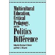 Multicultural Education, Critical Pedagogy, and the Politics of Difference