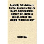 Kentucky Oaks Winners : Rachel Alexandra, Rags to Riches, Silverbulletday, Susan's Girl, Princess Doreen, Cicada, Real Delight, Princess Rooney