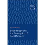 Sociobiology and the Preemption of Social Science