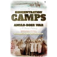 The Concentration Camps of the Anglo-Boer War A Social History