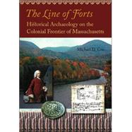 The Line of Forts: Historical Archaeology on the Colonial Frontier of Massachusetts