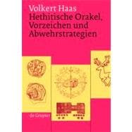 Hethitische Orakel, Vorzeichen Und Abwehrstrategien Ein Beitrag Zur Hethitischen Kulturgeschichte