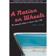 A Nation on Wheels The Automobile Culture in America Since 1945