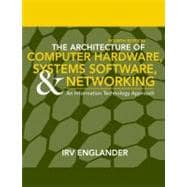 The Architecture of Computer Hardware and System Software: An Information Technology Approach, 4th Edition