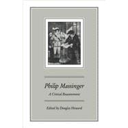 Philip Massinger: A Critical Reassessment